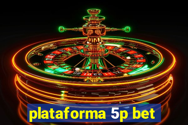 plataforma 5p bet